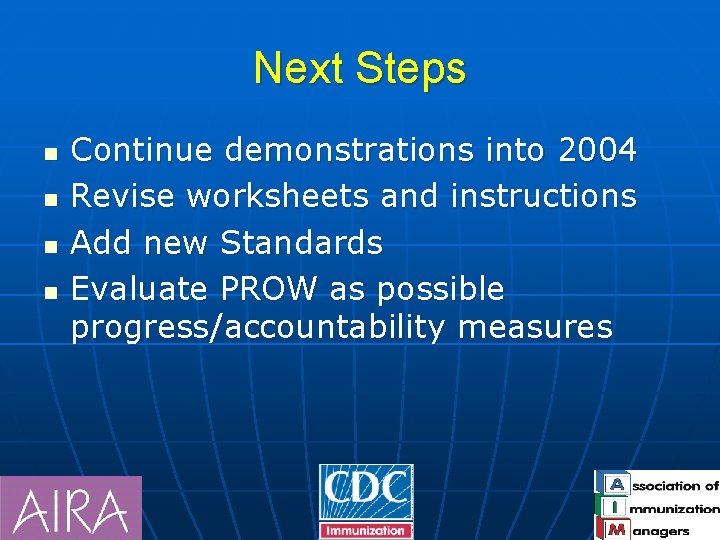 Next Steps n n Continue demonstrations into 2004 Revise worksheets and instructions Add new