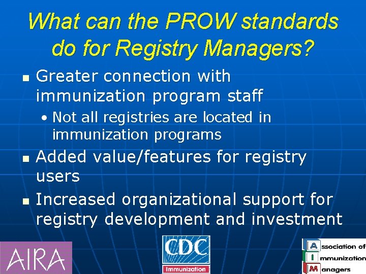 What can the PROW standards do for Registry Managers? n Greater connection with immunization