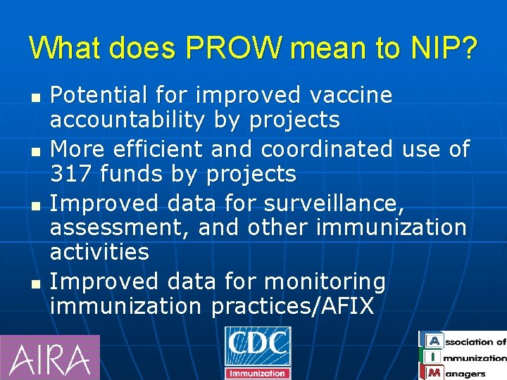 What does PROW mean to NIP? n n Potential for improved vaccine accountability by