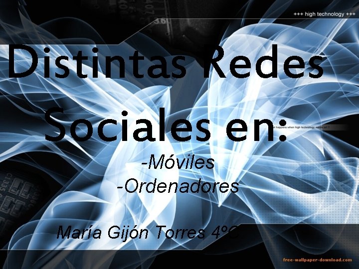 Distintas Redes Sociales en: -Móviles -Ordenadores María Gijón Torres 4ºC 