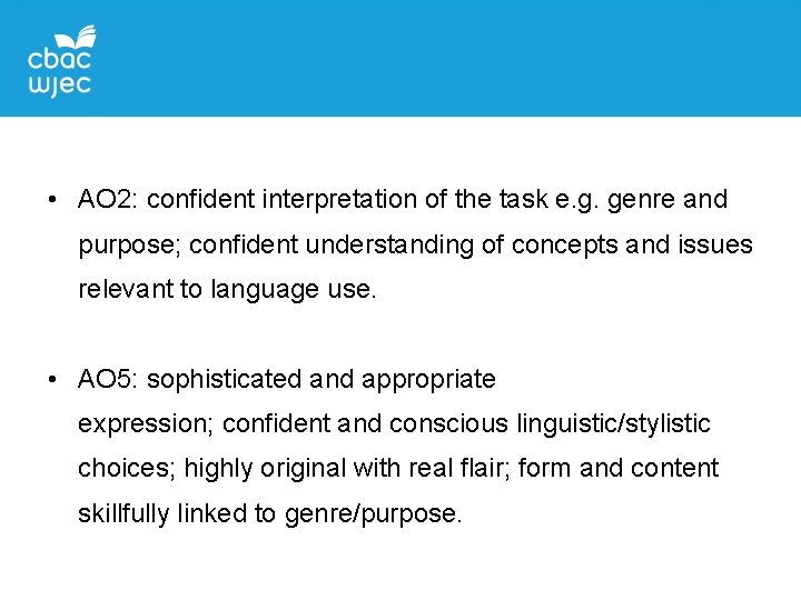  • AO 2: confident interpretation of the task e. g. genre and purpose;