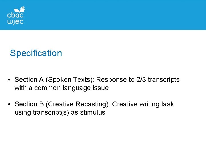 Specification • Section A (Spoken Texts): Response to 2/3 transcripts with a common language