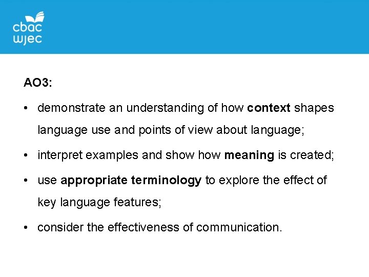 AO 3: • demonstrate an understanding of how context shapes language use and points