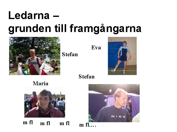 Ledarna – grunden till framgångarna Eva Stefan Maria m fl…. . 