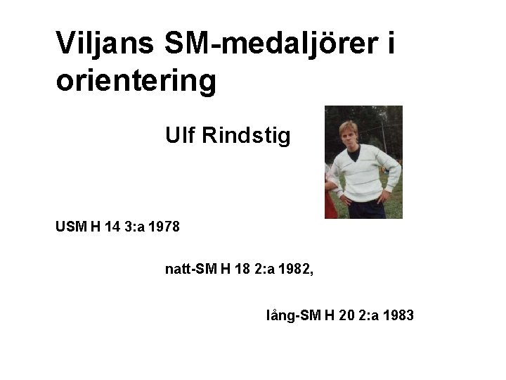 Viljans SM-medaljörer i orientering Ulf Rindstig USM H 14 3: a 1978 natt-SM H