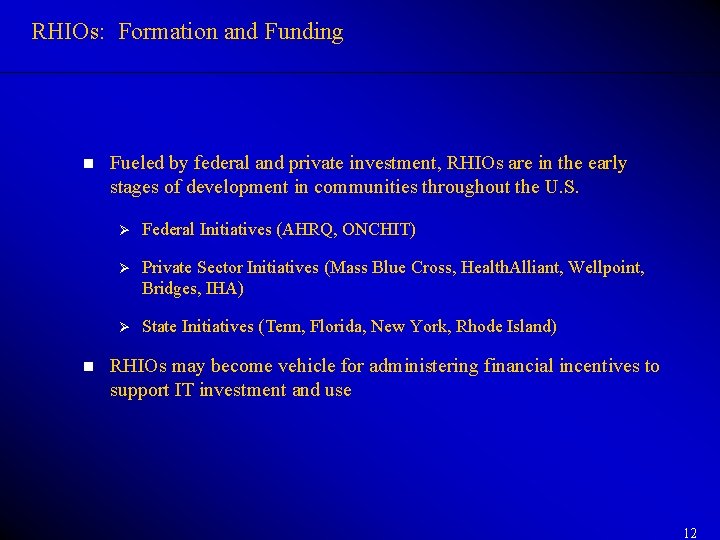 RHIOs: Formation and Funding n n Fueled by federal and private investment, RHIOs are RHIOs: Formation and Funding n n Fueled by federal and private investment, RHIOs are