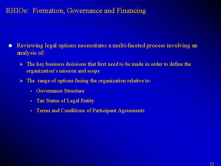 RHIOs: Formation, Governance and Financing n Reviewing legal options necessitates a multi-faceted process involving RHIOs: Formation, Governance and Financing n Reviewing legal options necessitates a multi-faceted process involving