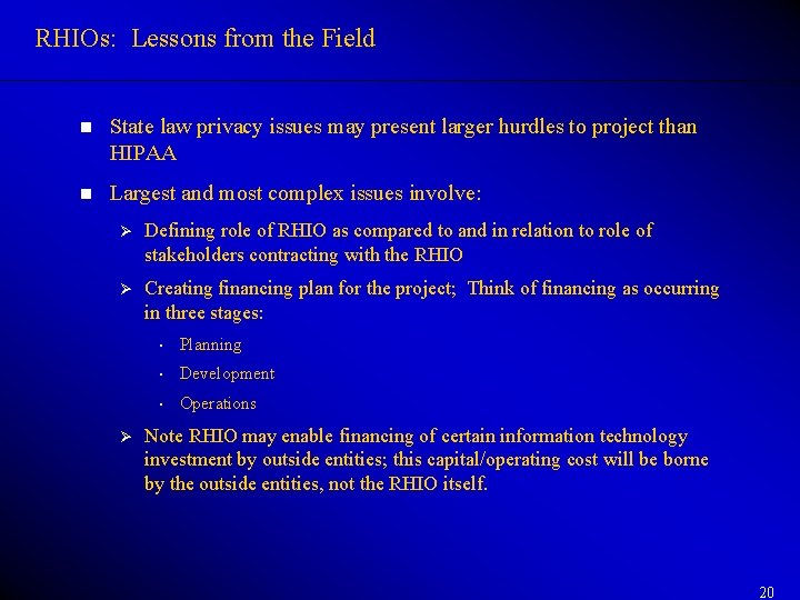 RHIOs: Lessons from the Field n State law privacy issues may present larger hurdles RHIOs: Lessons from the Field n State law privacy issues may present larger hurdles