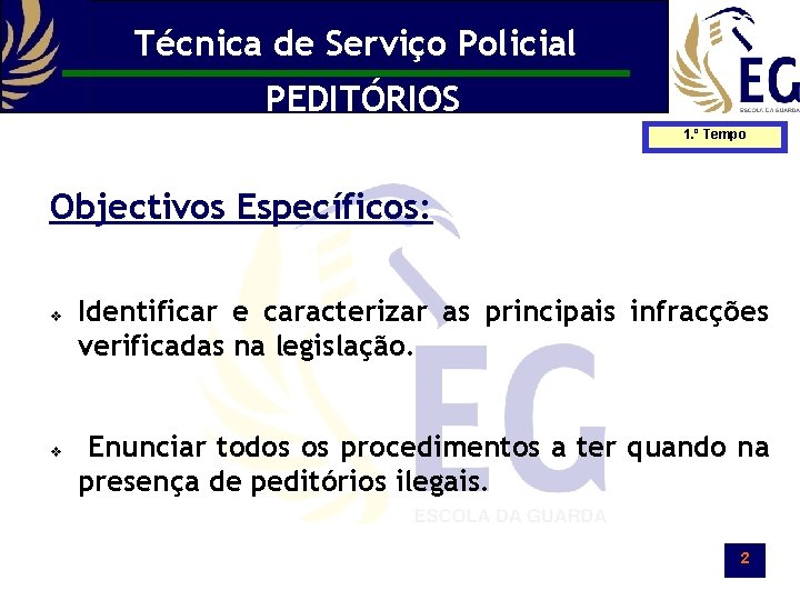 Técnica de Serviço Policial PEDITÓRIOS 1. º Tempo Objectivos Específicos: v v Identificar e