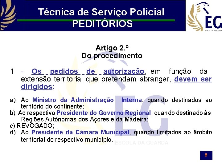 Técnica de Serviço Policial PEDITÓRIOS Artigo 2. º Do procedimento 1 - Os pedidos