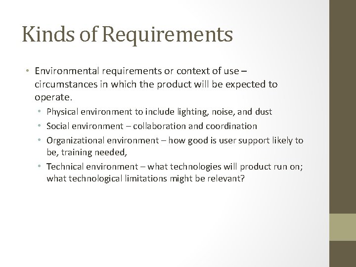 Kinds of Requirements • Environmental requirements or context of use – circumstances in which