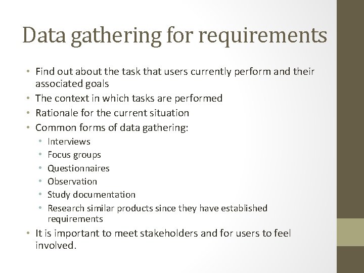 Data gathering for requirements • Find out about the task that users currently perform