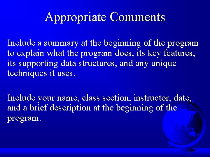 Appropriate Comments Include a summary at the beginning of the program to explain what