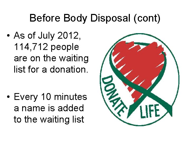 Before Body Disposal (cont) • As of July 2012, 114, 712 people are on