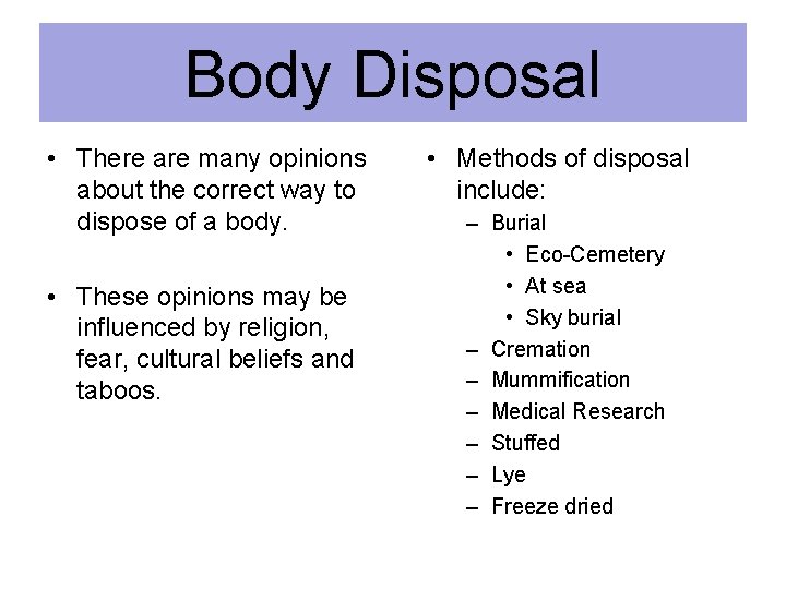 Body Disposal • There are many opinions about the correct way to dispose of
