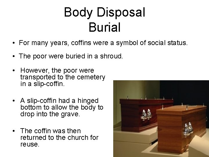 Body Disposal Burial • For many years, coffins were a symbol of social status.