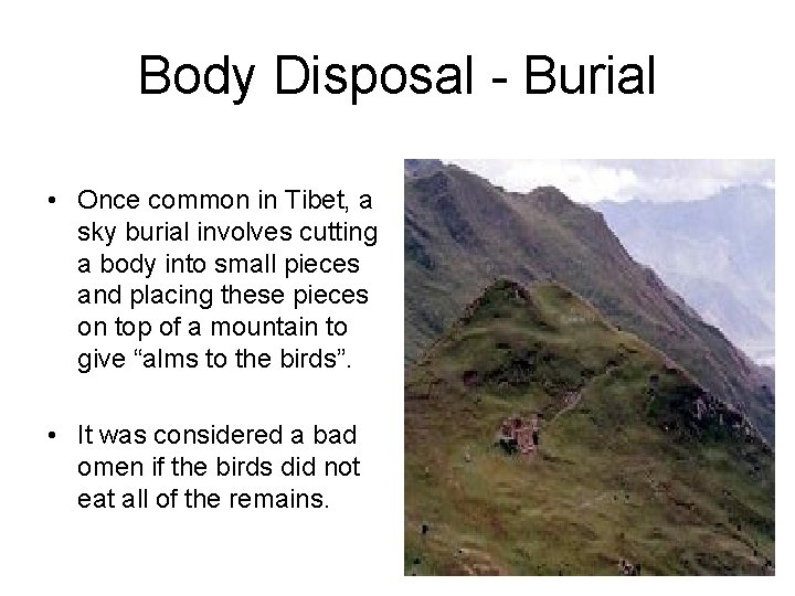 Body Disposal - Burial • Once common in Tibet, a sky burial involves cutting