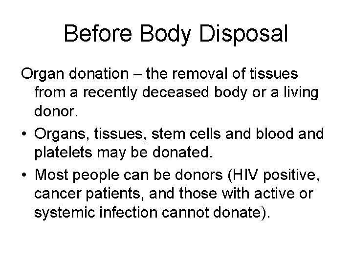 Before Body Disposal Organ donation – the removal of tissues from a recently deceased