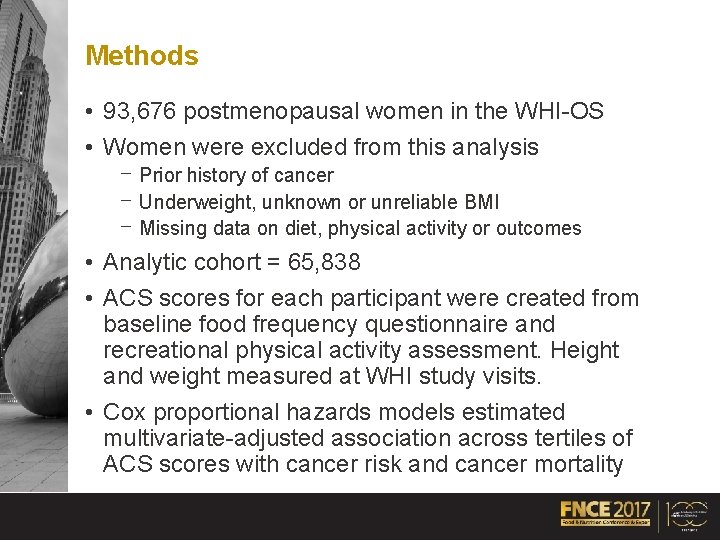 Methods • 93, 676 postmenopausal women in the WHI-OS • Women were excluded from