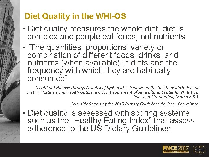Diet Quality in the WHI-OS • Diet quality measures the whole diet; diet is