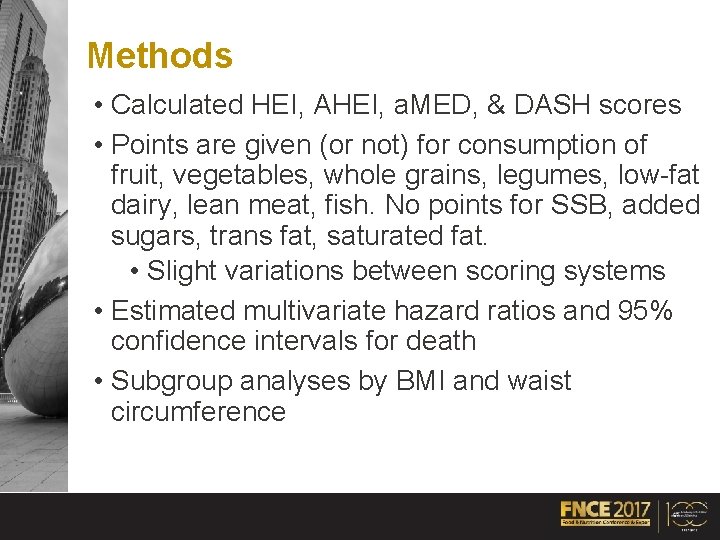 Methods • Calculated HEI, AHEI, a. MED, & DASH scores • Points are given