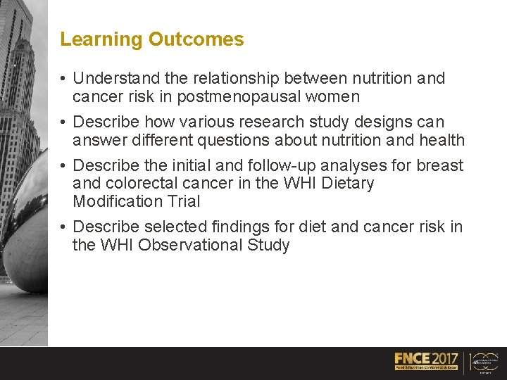 Learning Outcomes • Understand the relationship between nutrition and cancer risk in postmenopausal women