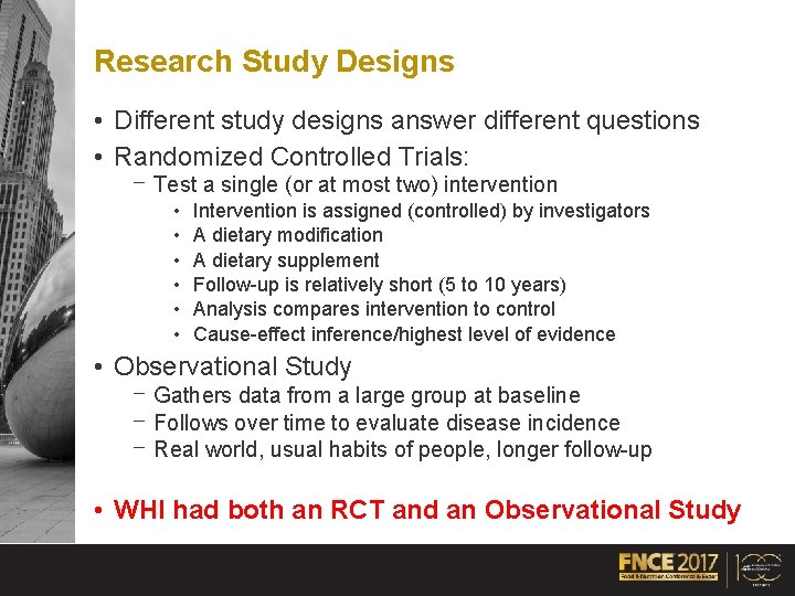 Research Study Designs • Different study designs answer different questions • Randomized Controlled Trials: