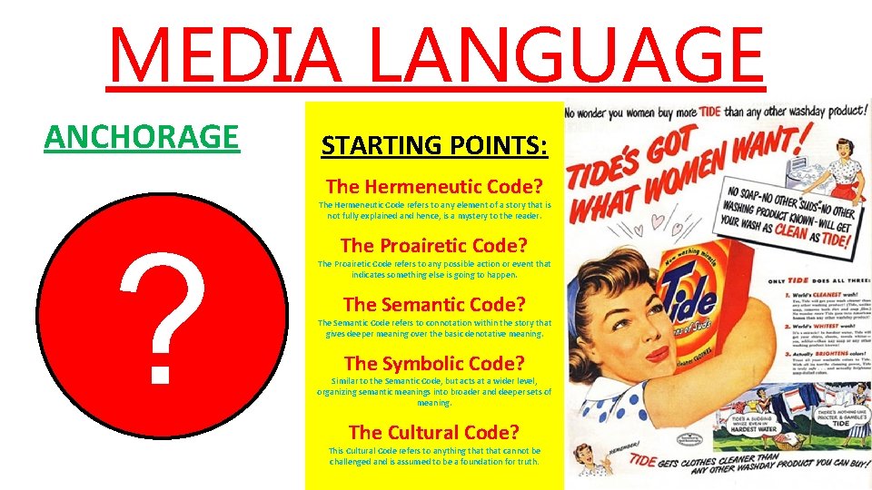 MEDIA LANGUAGE ANCHORAGE STARTING POINTS: The Hermeneutic Code? ? The Hermeneutic Code refers to
