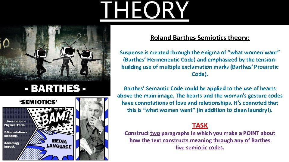 THEORY Roland Barthes Semiotics theory: Suspense is created through the enigma of “what women