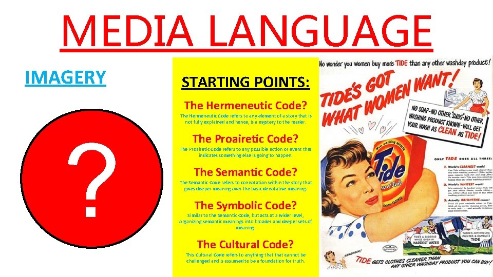 MEDIA LANGUAGE IMAGERY STARTING POINTS: The Hermeneutic Code? ? The Hermeneutic Code refers to