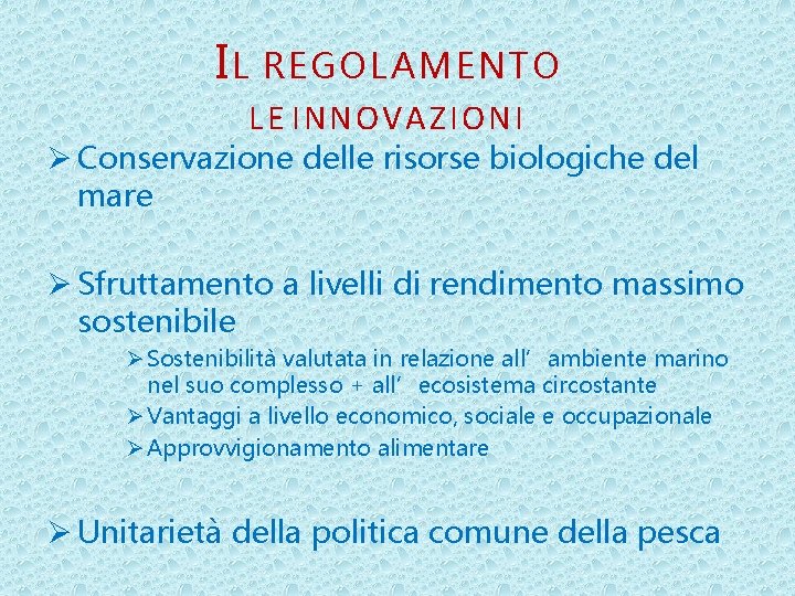 I L REGOLAMENTO LE INNOVAZIONI Ø Conservazione delle risorse biologiche del mare Ø Sfruttamento