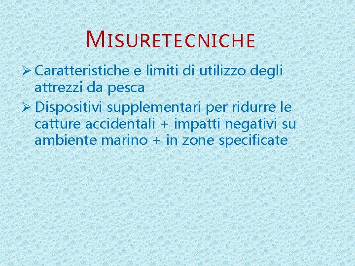 M ISURE TECNICHE Ø Caratteristiche e limiti di utilizzo degli attrezzi da pesca Ø