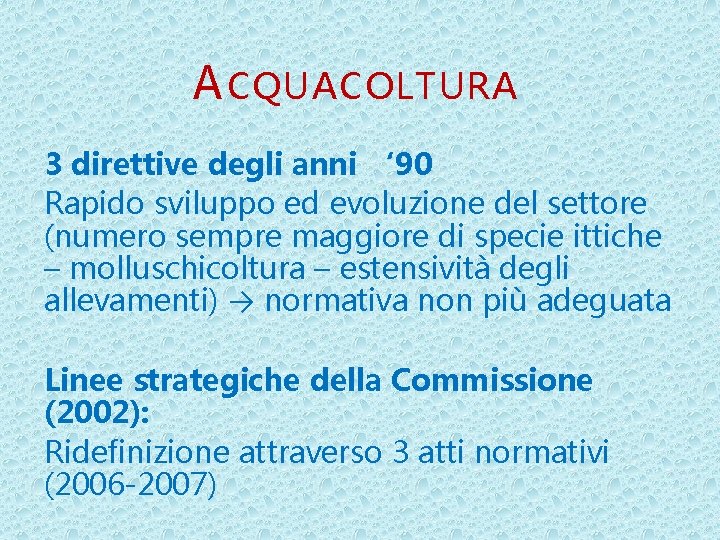 A CQUACOLTURA 3 direttive degli anni ‘ 90 Rapido sviluppo ed evoluzione del settore