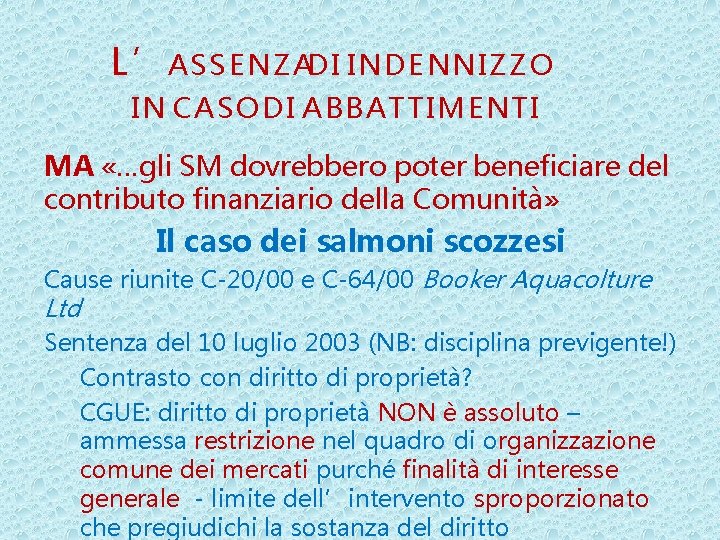 L’ASSENZADI INDENNIZZO IN CASO DI ABBATTIMENTI MA «…gli SM dovrebbero poter beneficiare del contributo