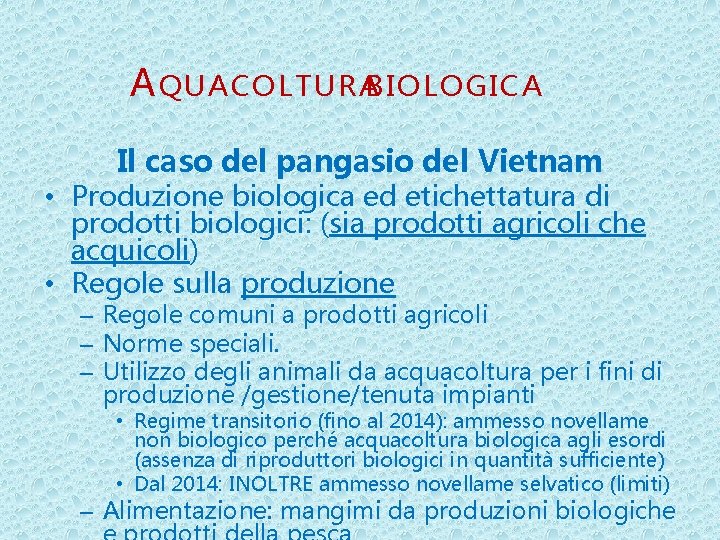 A QUACOLTURABIOLOGICA Il caso del pangasio del Vietnam • Produzione biologica ed etichettatura di