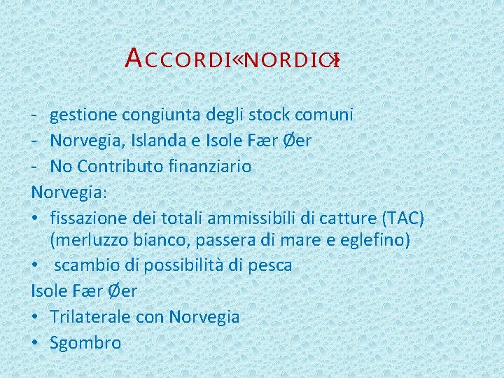 A CCORDI «NORDICI» - gestione congiunta degli stock comuni - Norvegia, Islanda e Isole