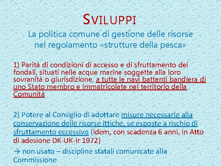 S VILUPPI La politica comune di gestione delle risorse nel regolamento «strutture della pesca»