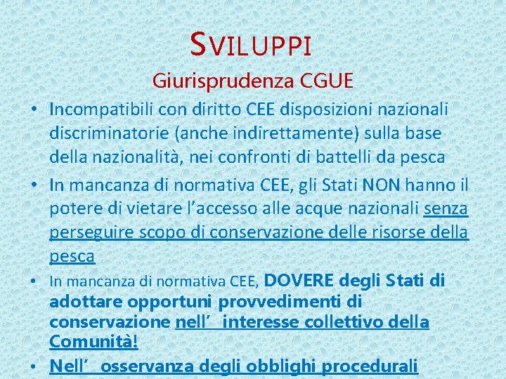 S VILUPPI Giurisprudenza CGUE • Incompatibili con diritto CEE disposizioni nazionali discriminatorie (anche indirettamente)