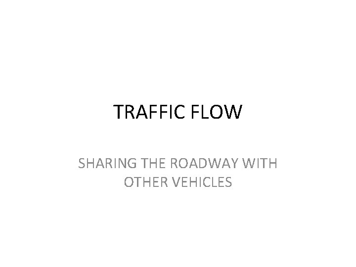 TRAFFIC FLOW SHARING THE ROADWAY WITH OTHER VEHICLES 