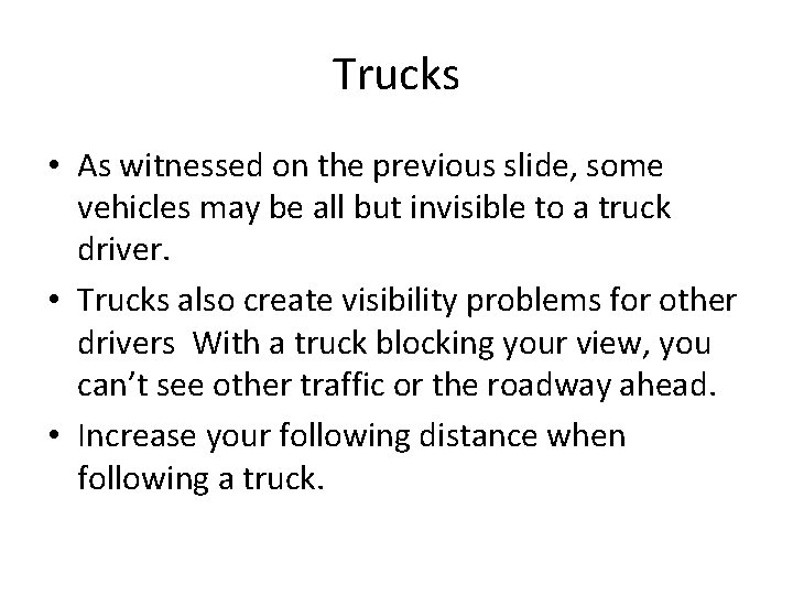 Trucks • As witnessed on the previous slide, some vehicles may be all but