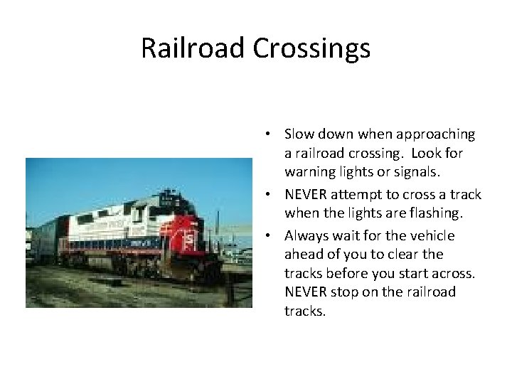 Railroad Crossings • Slow down when approaching a railroad crossing. Look for warning lights