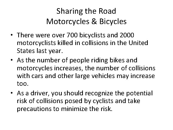 Sharing the Road Motorcycles & Bicycles • There were over 700 bicyclists and 2000