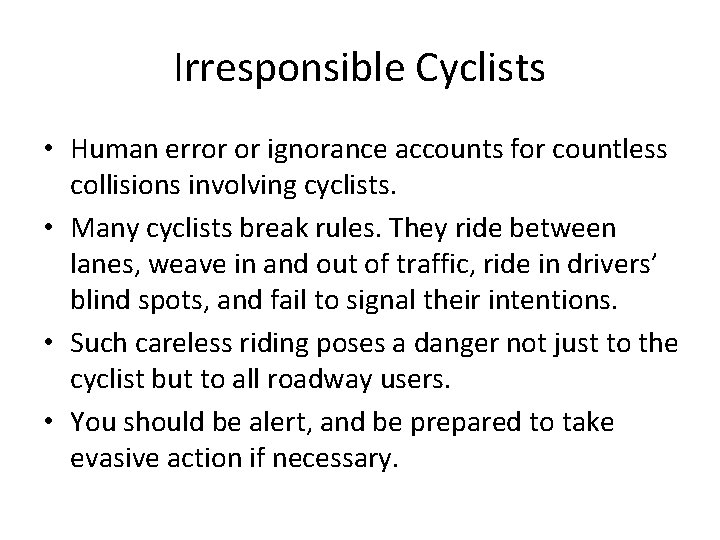Irresponsible Cyclists • Human error or ignorance accounts for countless collisions involving cyclists. •
