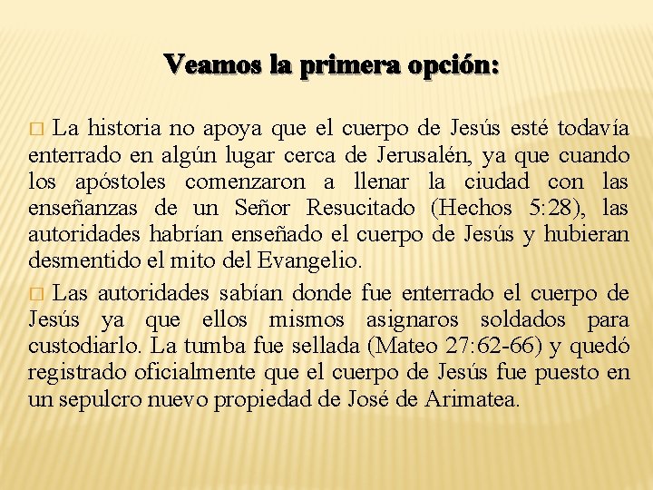 Veamos la primera opción: La historia no apoya que el cuerpo de Jesús esté