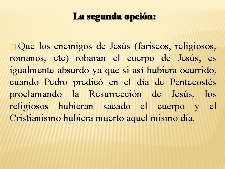 La segunda opción: � Que los enemigos de Jesús (fariseos, religiosos, romanos, etc) robaran