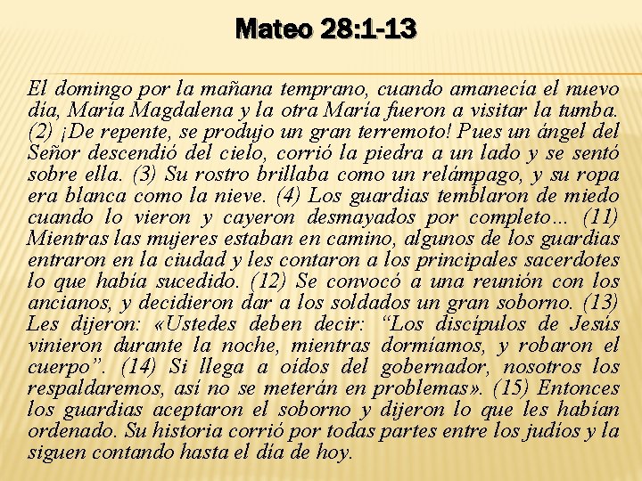 Mateo 28: 1 -13 El domingo por la mañana temprano, cuando amanecía el nuevo