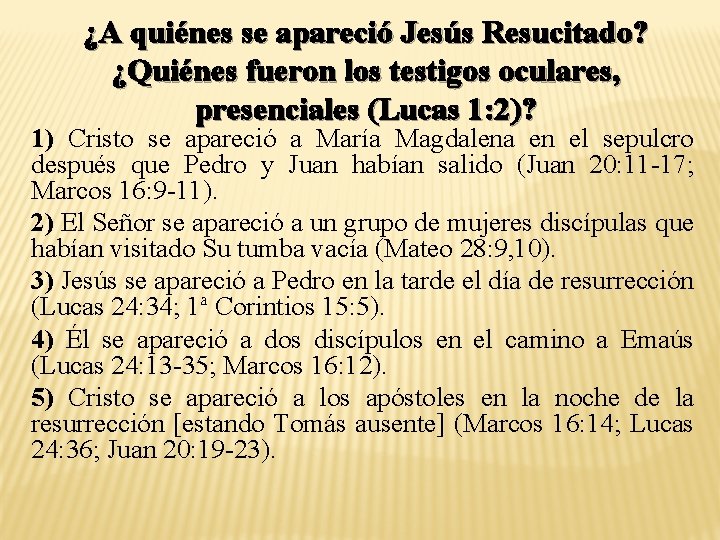 ¿A quiénes se apareció Jesús Resucitado? ¿Quiénes fueron los testigos oculares, presenciales (Lucas 1: