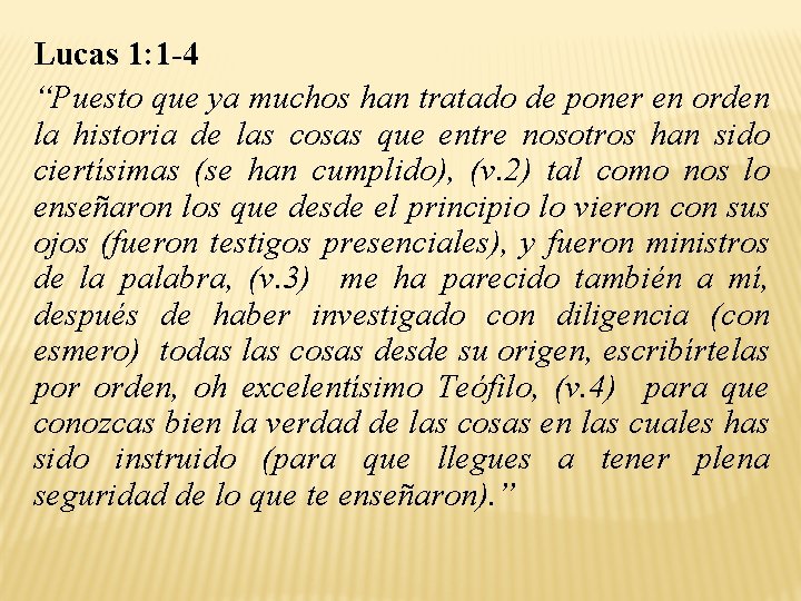 Lucas 1: 1 -4 “Puesto que ya muchos han tratado de poner en orden