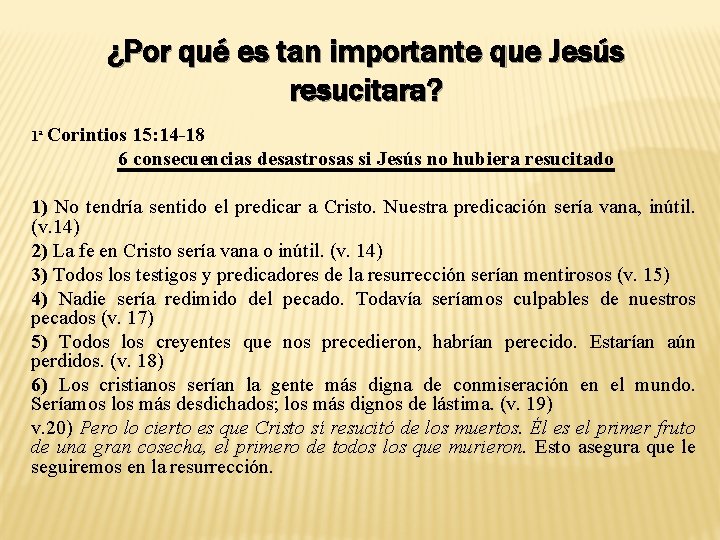 ¿Por qué es tan importante que Jesús resucitara? 1ª Corintios 15: 14 -18 6