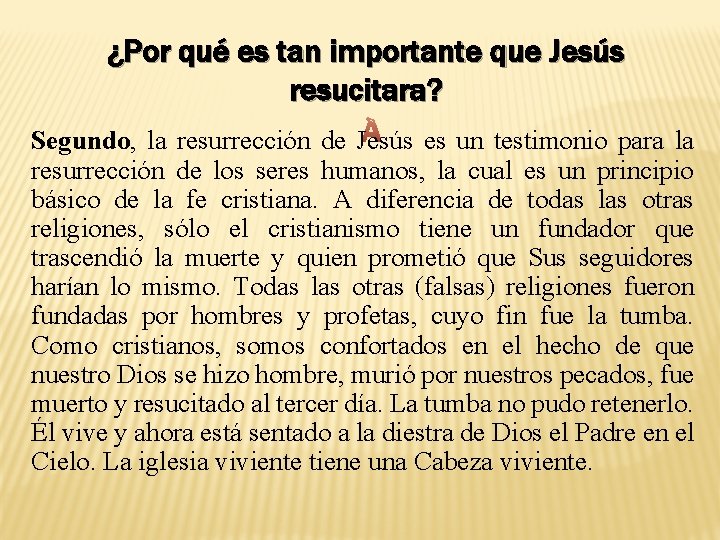 ¿Por qué es tan importante que Jesús resucitara? Segundo, la resurrección de Jesús es ¿Por qué es tan importante que Jesús resucitara? Segundo, la resurrección de Jesús es